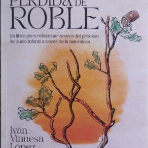 ️ La Pérdida de Roble (de Iván Vinuesa López)✨